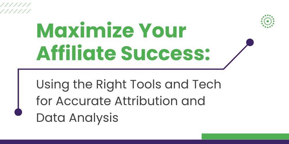 Discover how the right tools, technologies, and advanced attribution strategies are key to optimizing every stage of your affiliate marketing journey.