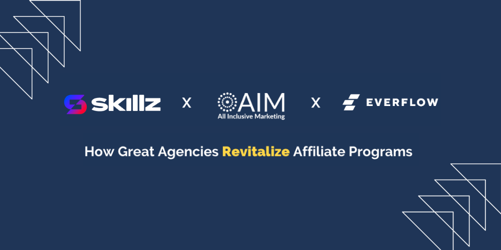 Learn how AIM helped Skillz achieve huge growth in 6 months by reactivating affiliates, designing competitive payouts, and driving engagement through Everflow.